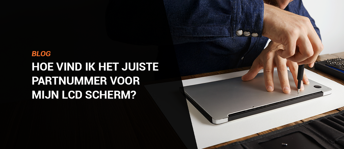 Hoe vind ik het juiste partnummer voor mijn LCD scherm?